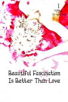 Beautiful Fascination is Better Than Love